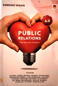 Image of Public Relations 6.0 : Hati, Reputasi dan Pandemi